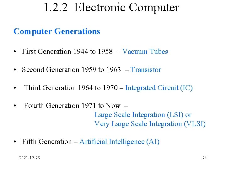 1. 2. 2 Electronic Computer Generations • First Generation 1944 to 1958 – Vacuum 1. 2. 2 Electronic Computer Generations • First Generation 1944 to 1958 – Vacuum