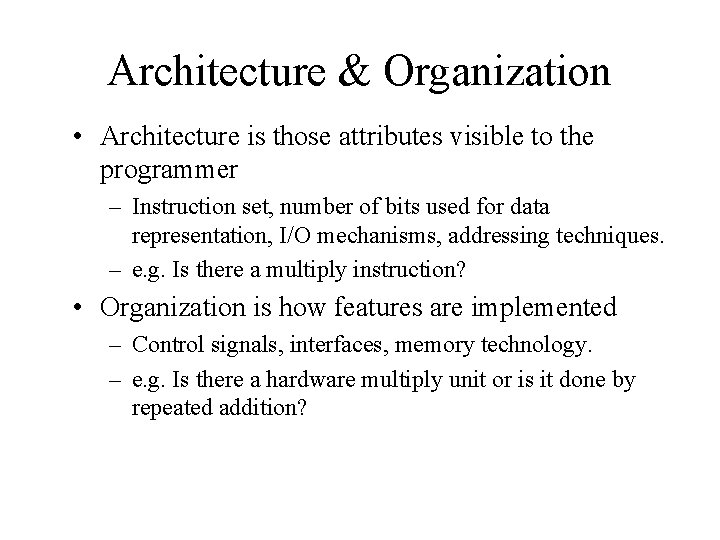 Architecture & Organization • Architecture is those attributes visible to the programmer – Instruction Architecture & Organization • Architecture is those attributes visible to the programmer – Instruction
