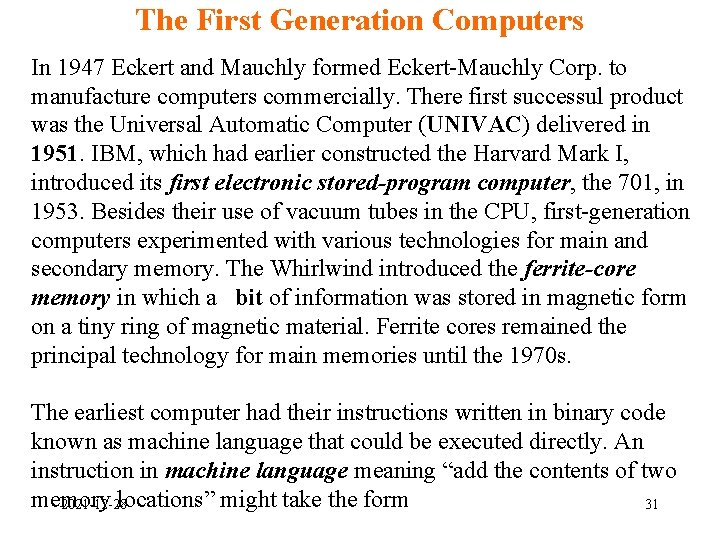 The First Generation Computers In 1947 Eckert and Mauchly formed Eckert-Mauchly Corp. to manufacture The First Generation Computers In 1947 Eckert and Mauchly formed Eckert-Mauchly Corp. to manufacture