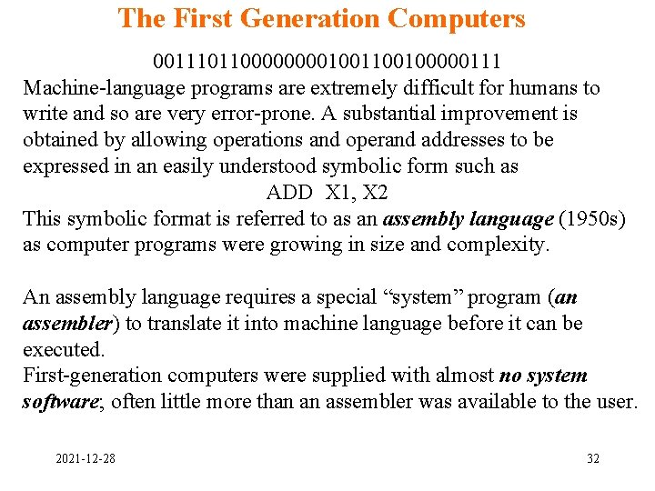 The First Generation Computers 001110110000100100000111 Machine-language programs are extremely difficult for humans to write The First Generation Computers 001110110000100100000111 Machine-language programs are extremely difficult for humans to write