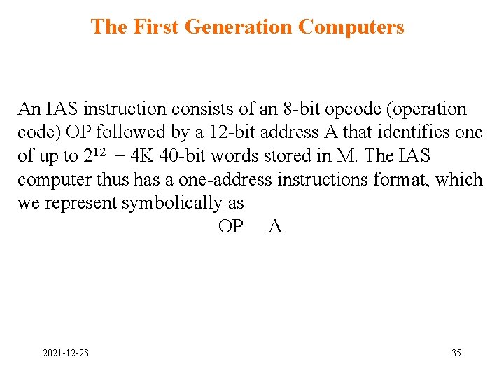 The First Generation Computers An IAS instruction consists of an 8 -bit opcode (operation The First Generation Computers An IAS instruction consists of an 8 -bit opcode (operation