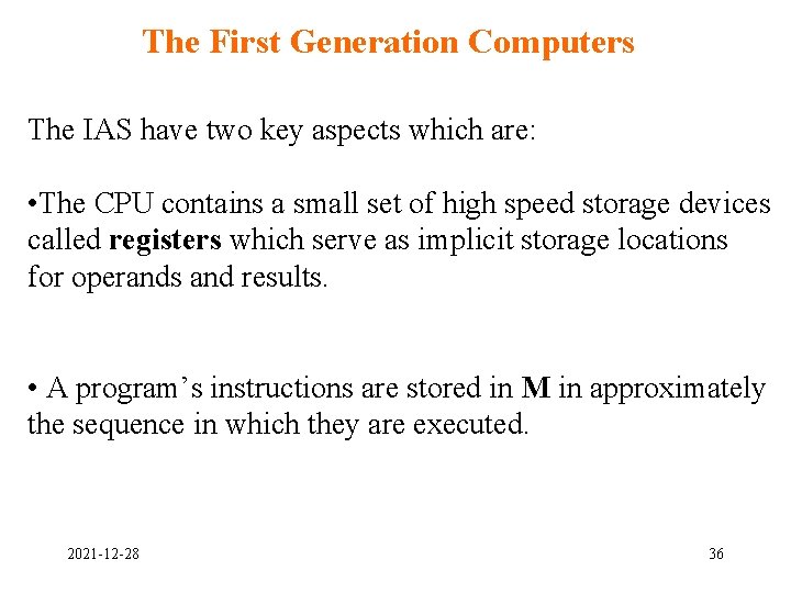The First Generation Computers The IAS have two key aspects which are: • The The First Generation Computers The IAS have two key aspects which are: • The
