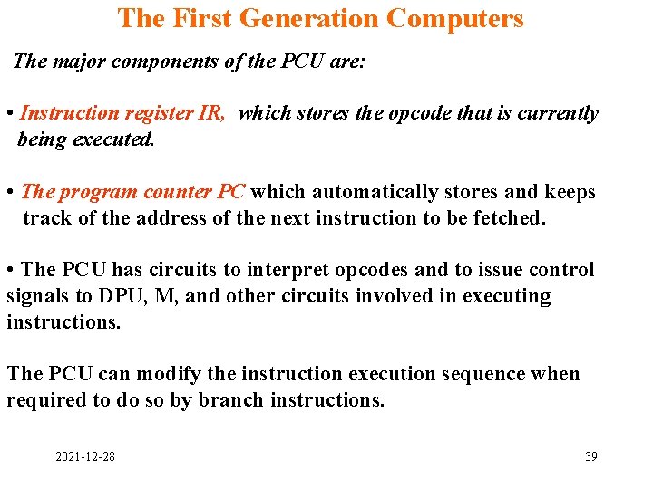 The First Generation Computers The major components of the PCU are: • Instruction register The First Generation Computers The major components of the PCU are: • Instruction register
