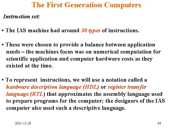 The First Generation Computers Instruction set: • The IAS machine had around 30 types The First Generation Computers Instruction set: • The IAS machine had around 30 types