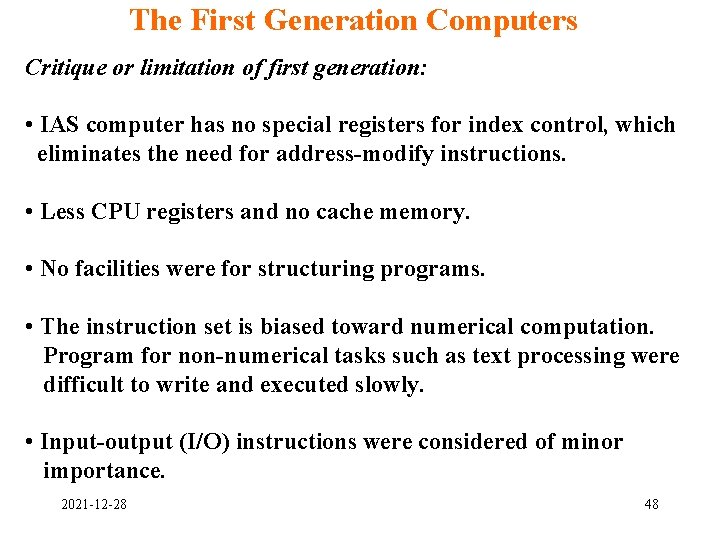 The First Generation Computers Critique or limitation of first generation: • IAS computer has The First Generation Computers Critique or limitation of first generation: • IAS computer has