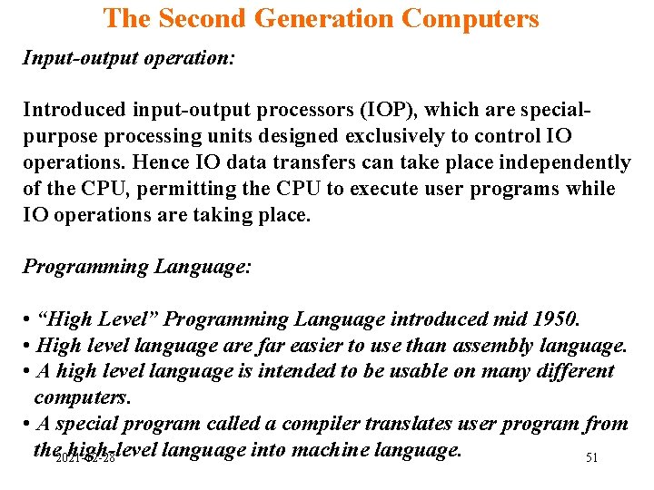 The Second Generation Computers Input-output operation: Introduced input-output processors (IOP), which are specialpurpose processing The Second Generation Computers Input-output operation: Introduced input-output processors (IOP), which are specialpurpose processing
