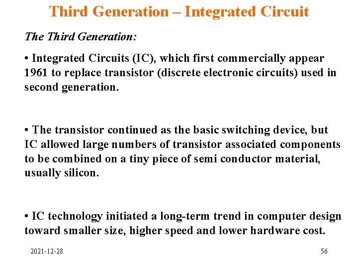 Third Generation – Integrated Circuit The Third Generation: • Integrated Circuits (IC), which first Third Generation – Integrated Circuit The Third Generation: • Integrated Circuits (IC), which first