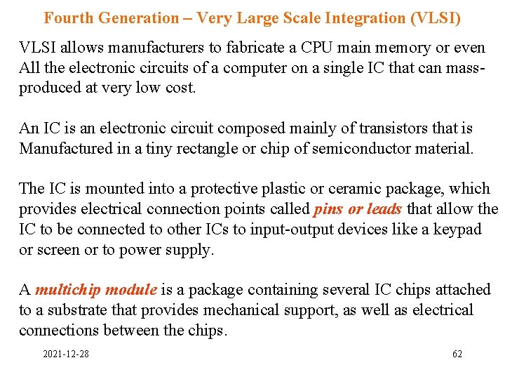 Fourth Generation – Very Large Scale Integration (VLSI) VLSI allows manufacturers to fabricate a Fourth Generation – Very Large Scale Integration (VLSI) VLSI allows manufacturers to fabricate a