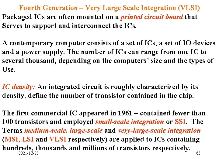 Fourth Generation – Very Large Scale Integration (VLSI) Packaged ICs are often mounted on Fourth Generation – Very Large Scale Integration (VLSI) Packaged ICs are often mounted on