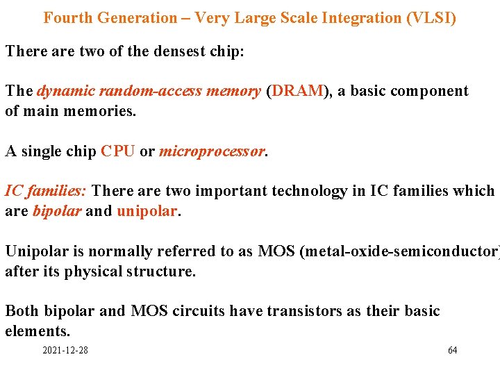 Fourth Generation – Very Large Scale Integration (VLSI) There are two of the densest Fourth Generation – Very Large Scale Integration (VLSI) There are two of the densest