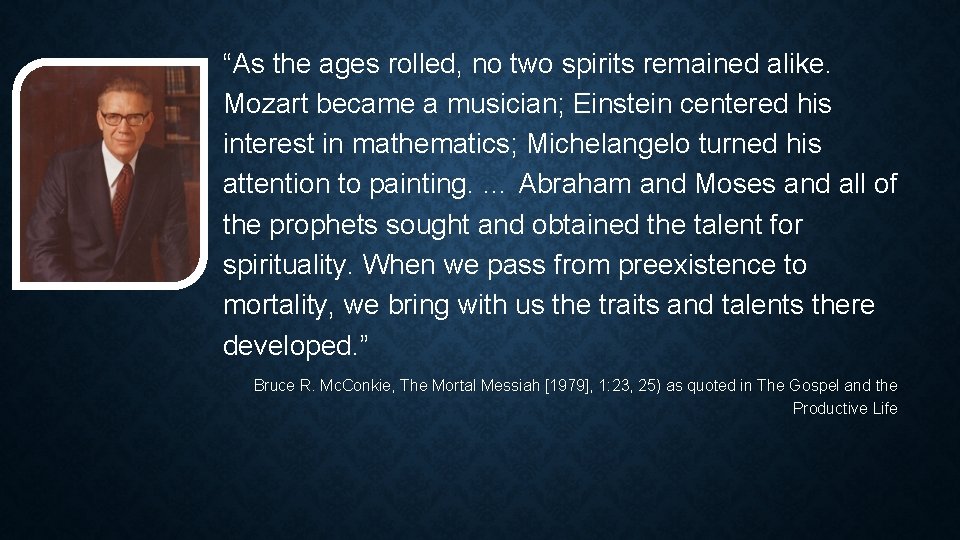 “As the ages rolled, no two spirits remained alike. Mozart became a musician; Einstein