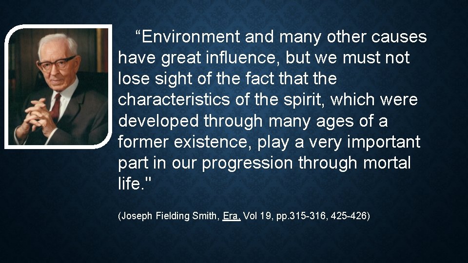 “Environment and many other causes have great influence, but we must not lose sight “Environment and many other causes have great influence, but we must not lose sight