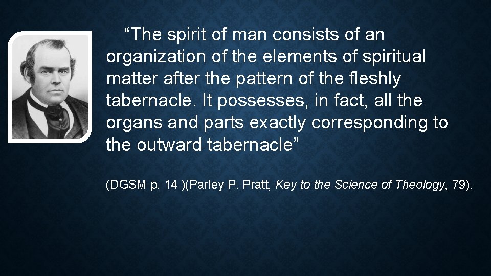 “The spirit of man consists of an organization of the elements of spiritual matter