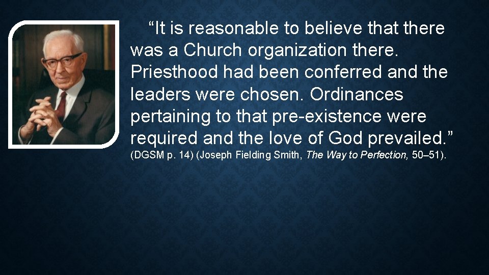 “It is reasonable to believe that there was a Church organization there. Priesthood had “It is reasonable to believe that there was a Church organization there. Priesthood had