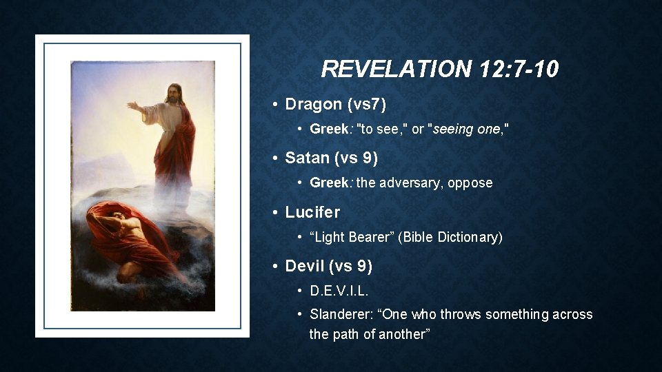 REVELATION 12: 7 -10 • Dragon (vs 7) • Greek: "to see, " or