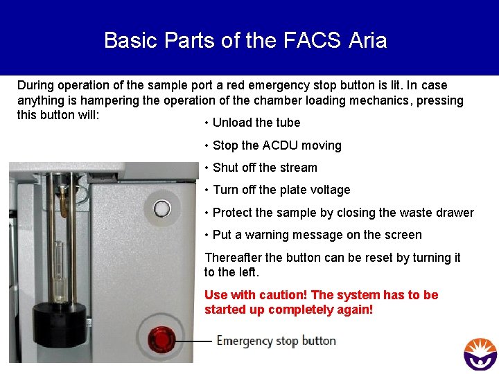 Basic Parts of the FACS Aria During operation of the sample port a red