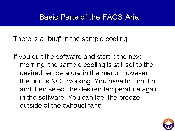 Basic Parts of the FACS Aria There is a “bug” in the sample cooling: