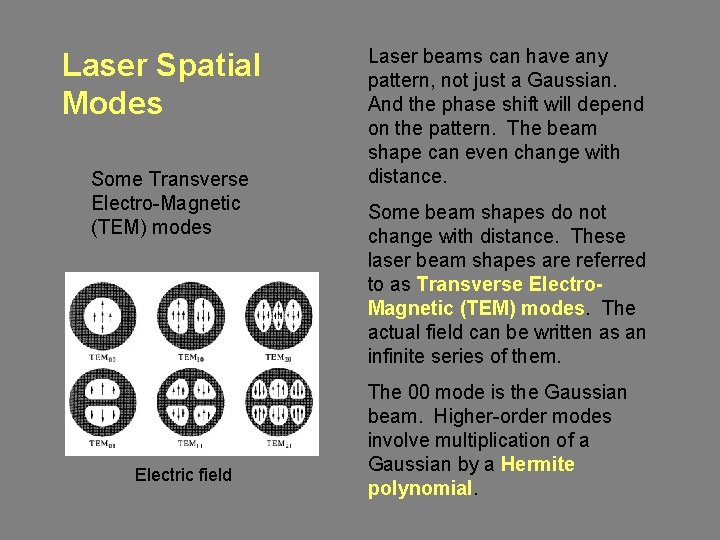 Laser Spatial Modes Some Transverse Electro-Magnetic (TEM) modes Electric field Laser beams can have