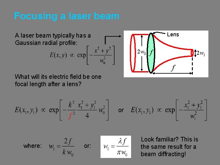 Focusing a laser beam Lens A laser beam typically has a Gaussian radial profile: