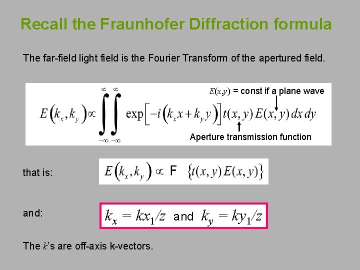 Recall the Fraunhofer Diffraction formula The far-field light field is the Fourier Transform of
