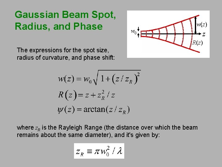 Gaussian Beam Spot, Radius, and Phase w 0 w(z) z R(z) The expressions for