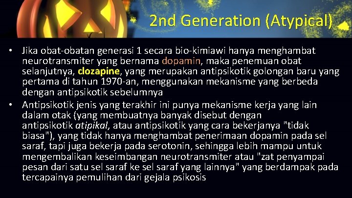 2 nd Generation (Atypical) • Jika obat-obatan generasi 1 secara bio-kimiawi hanya menghambat neurotransmiter