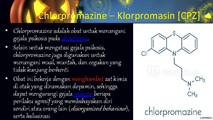 Chlorpromazine – Klorpromasin [CPZ] • Chlorpromazine adalah obat untuk menangani gejala psikosis pada skizofrenia.