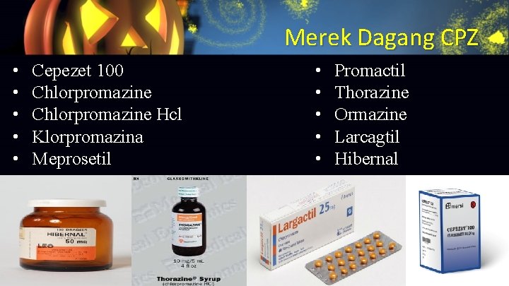 Merek Dagang CPZ • • • Cepezet 100 Chlorpromazine Hcl Klorpromazina Meprosetil • •