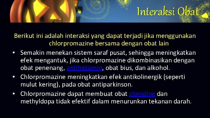 Interaksi Obat Berikut ini adalah interaksi yang dapat terjadi jika menggunakan chlorpromazine bersama dengan