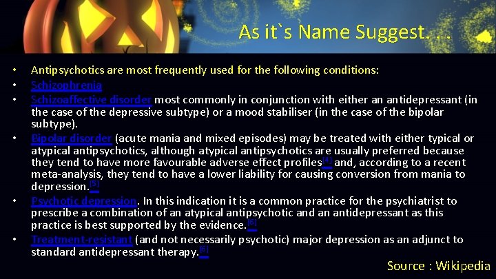 As it`s Name Suggest. . . • • • Antipsychotics are most frequently used