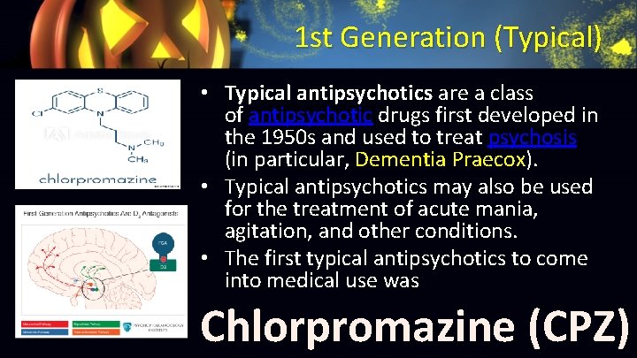 1 st Generation (Typical) • Typical antipsychotics are a class of antipsychotic drugs first