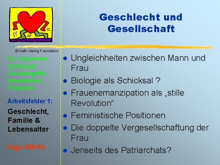 Geschlecht und Gesellschaft © Keith Haring Foundation VU Allgemeine Soziologie: Grundbegriffe, Arbeitsfelder, Probleme l