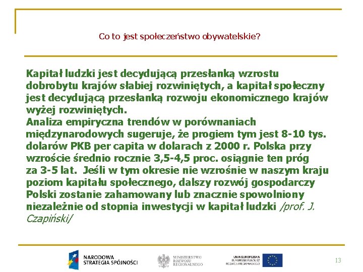 Co to jest społeczeństwo obywatelskie? Kapitał ludzki jest decydującą przesłanką wzrostu dobrobytu krajów słabiej