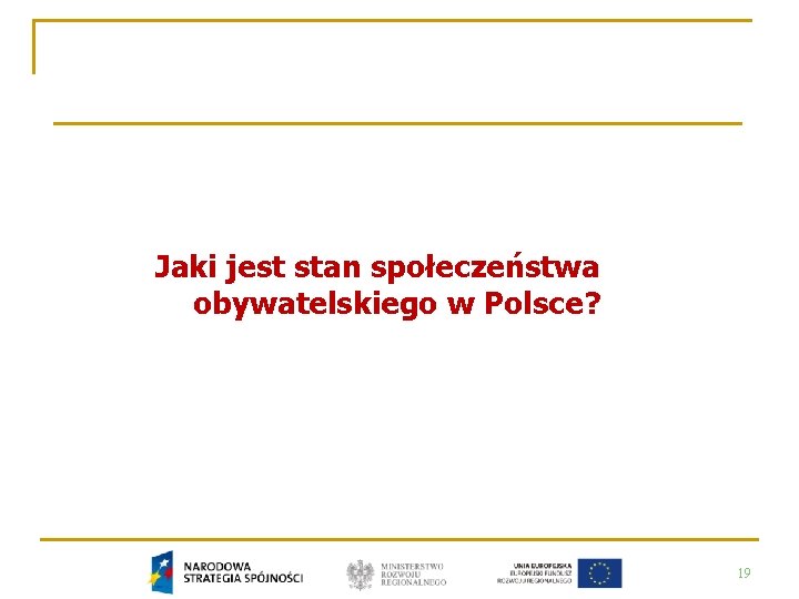 Jaki jest stan społeczeństwa obywatelskiego w Polsce? 19 