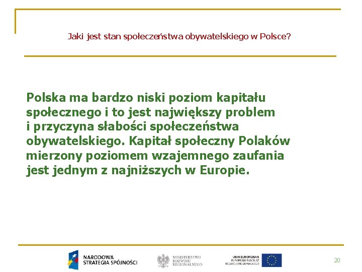 Jaki jest stan społeczeństwa obywatelskiego w Polsce? Polska ma bardzo niski poziom kapitału społecznego