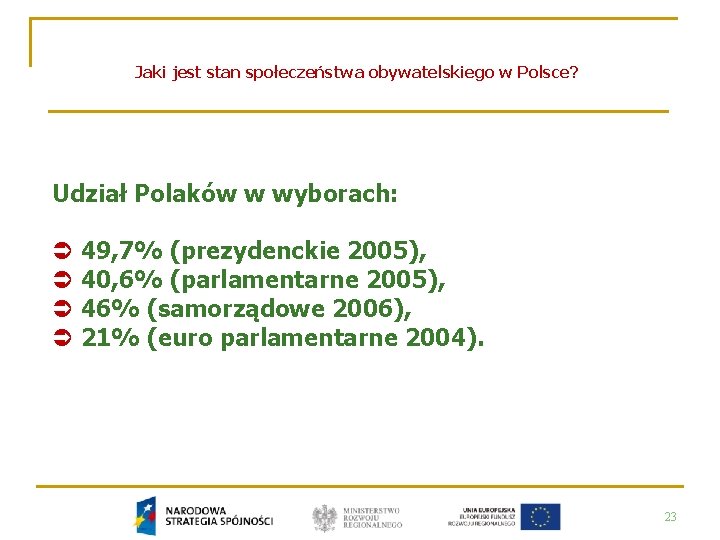 Jaki jest stan społeczeństwa obywatelskiego w Polsce? Udział Polaków w wyborach: Ü 49, 7%