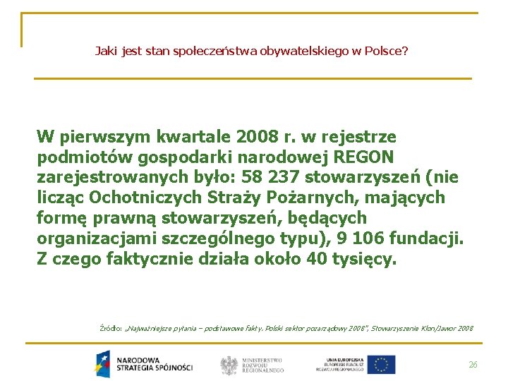 Jaki jest stan społeczeństwa obywatelskiego w Polsce? W pierwszym kwartale 2008 r. w rejestrze