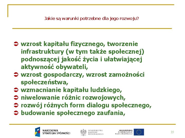 Jakie są warunki potrzebne dla jego rozwoju? Ü wzrost kapitału fizycznego, tworzenie infrastruktury (w