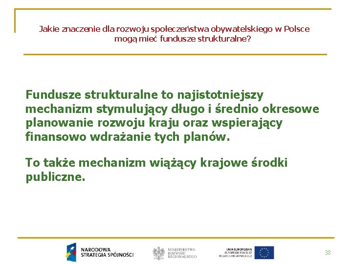 Jakie znaczenie dla rozwoju społeczeństwa obywatelskiego w Polsce mogą mieć fundusze strukturalne? Fundusze strukturalne