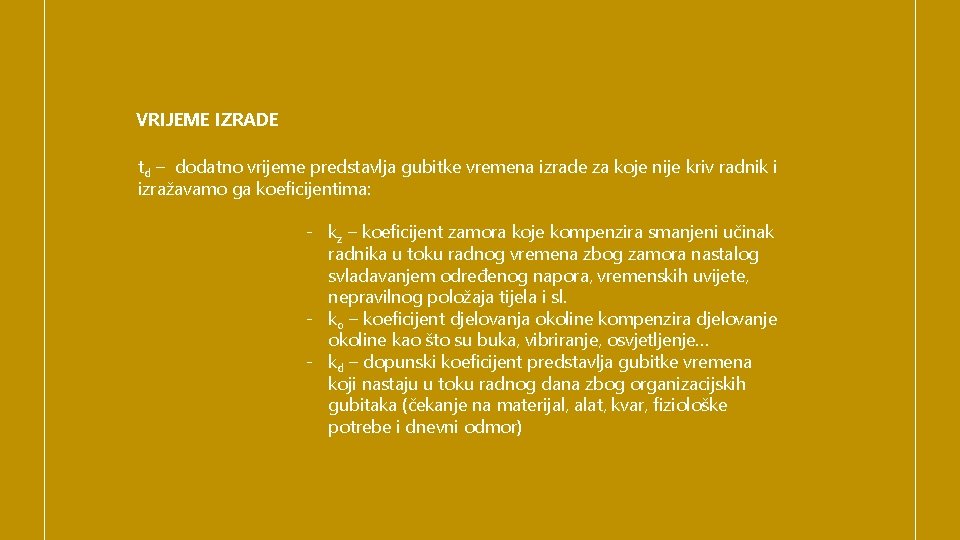 VRIJEME IZRADE td – dodatno vrijeme predstavlja gubitke vremena izrade za koje nije kriv