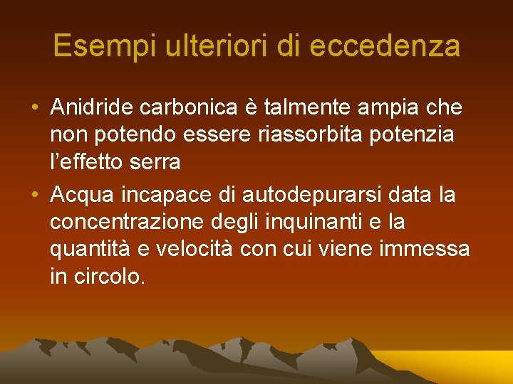 Esempi ulteriori di eccedenza • Anidride carbonica è talmente ampia che non potendo essere