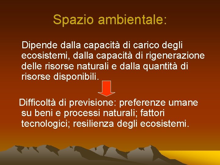 Spazio ambientale: Dipende dalla capacità di carico degli ecosistemi, dalla capacità di rigenerazione delle