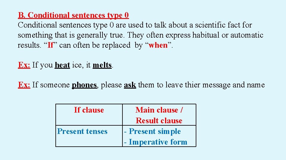 B. Conditional sentences type 0 are used to talk about a scientific fact for B. Conditional sentences type 0 are used to talk about a scientific fact for