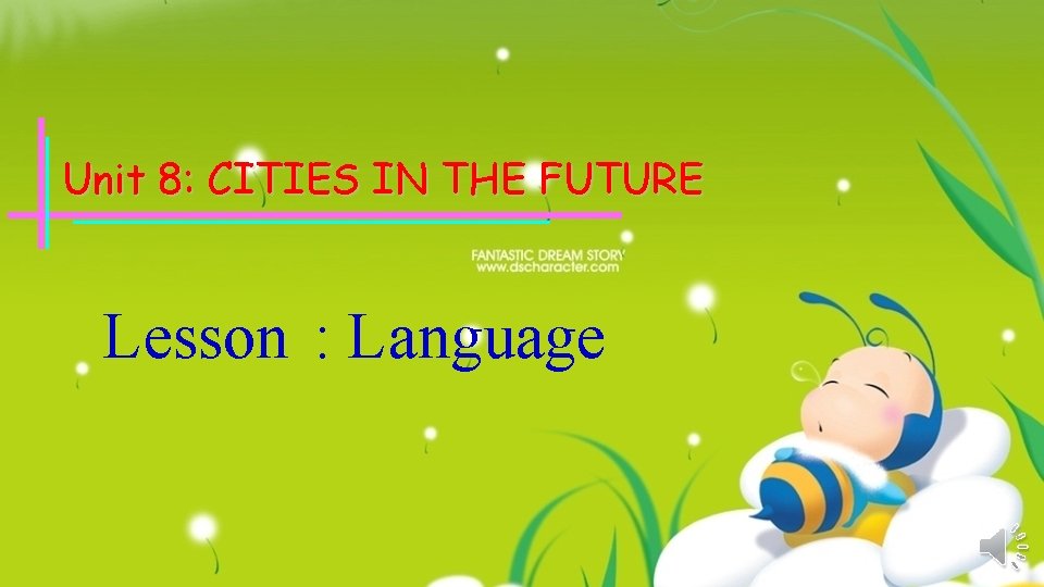 Unit 8: CITIES IN THE FUTURE Lesson : Language Unit 8: CITIES IN THE FUTURE Lesson : Language