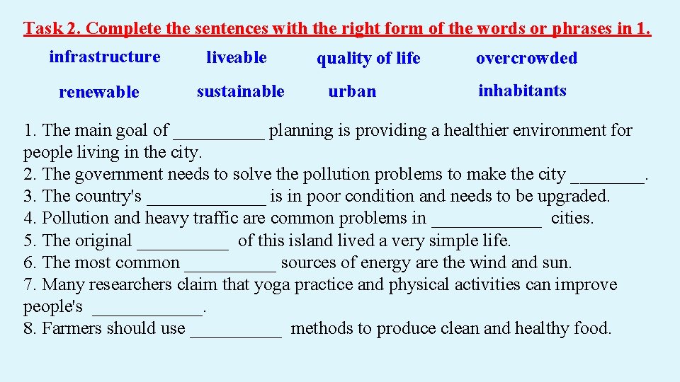 Task 2. Complete the sentences with the right form of the words or phrases Task 2. Complete the sentences with the right form of the words or phrases