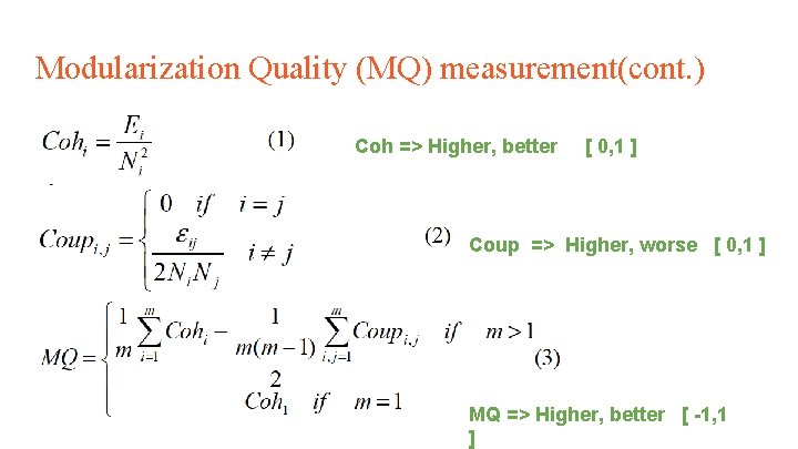 Modularization Quality (MQ) measurement(cont. ) Coh => Higher, better [ 0, 1 ] Coup
