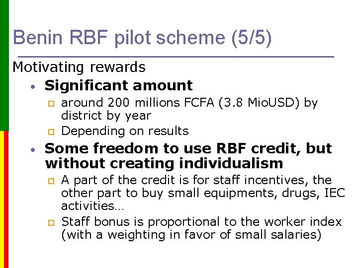 Benin RBF pilot scheme (5/5) Motivating rewards • Significant amount p p • around