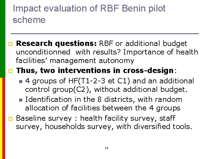 Impact evaluation of RBF Benin pilot scheme p p p Research questions: RBF or