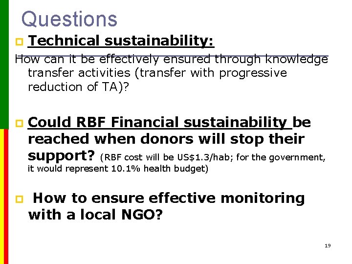 Questions p Technical sustainability: How can it be effectively ensured through knowledge transfer activities