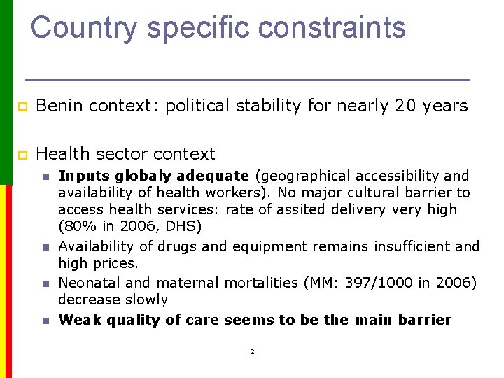 Country specific constraints p Benin context: political stability for nearly 20 years p Health
